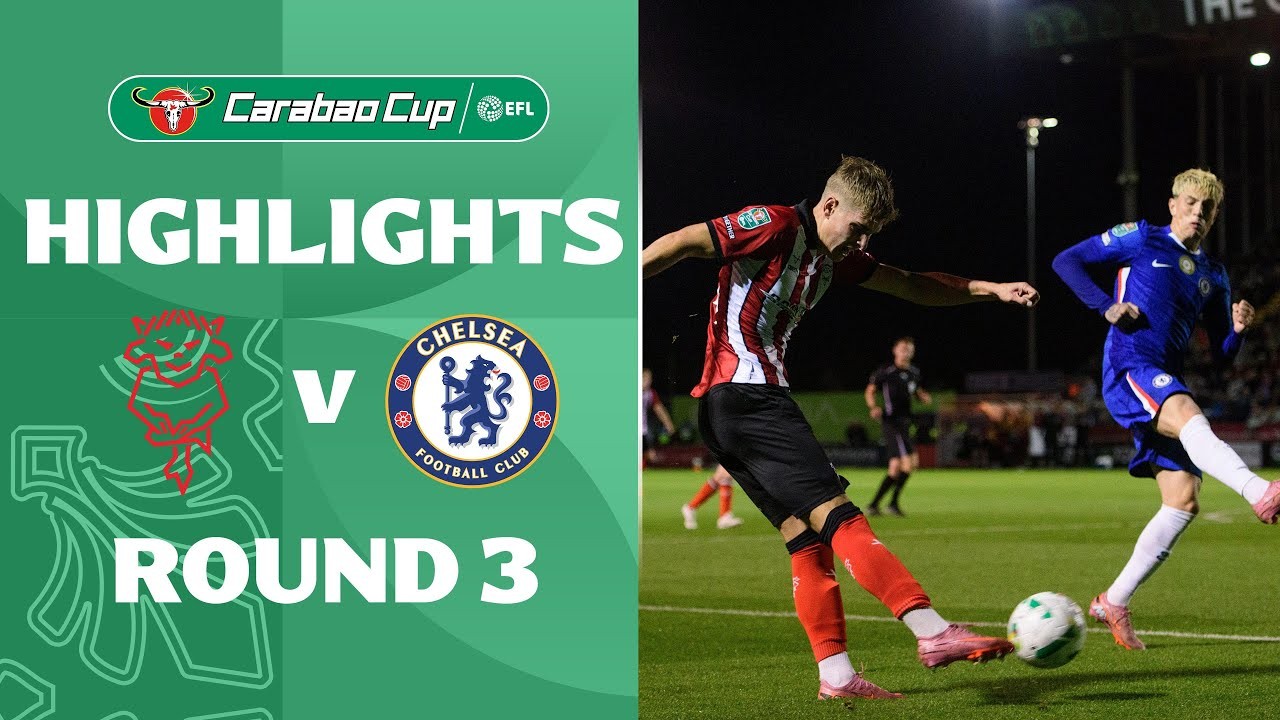 #ไฮไลท์ฟุตบอล [ ลินคอล์น ซิตี้ 1 - 2 เชลซี ] คาราบาว คัพ อังกฤษ 2025/24.9.68