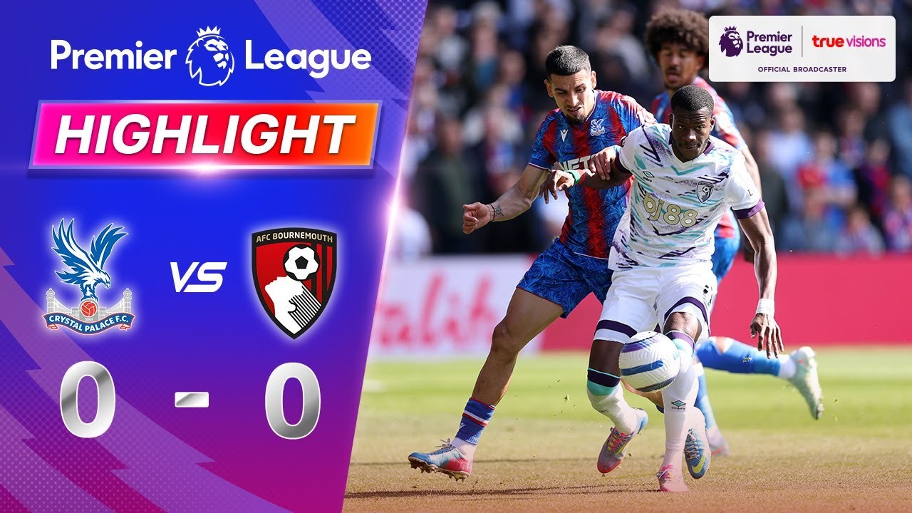 #ไฮไลท์ฟุตบอล [ คริสตัล พาเลซ 0 - 0 บอร์นมัธ ] พรีเมียร์ลีก อังกฤษ 2025/20.4.68