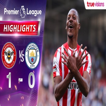 #ไฮไลท์ฟุตบอล [ เบรนท์ฟอร์ด 1 - 0 แมนเชสเตอร์ ซิตี้ ] พรีเมียร์ลีก อังกฤษ 2022/23